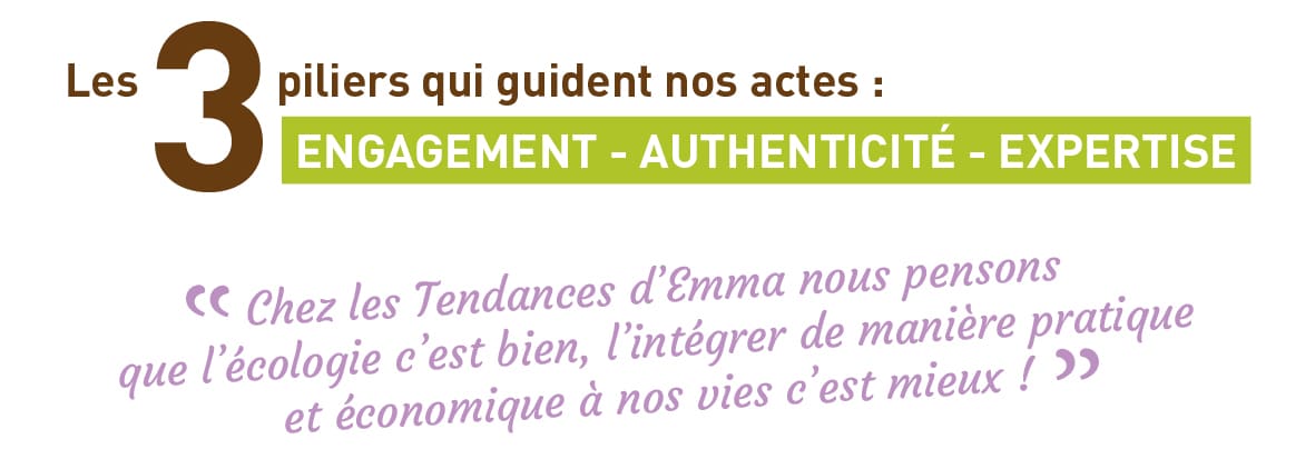 Les valeurs des Tendances d'Emma : engagement, authenticité et expertise ! L'aventure d'une marque !